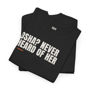 OSHA? Never Heard of Her Tee — view 8