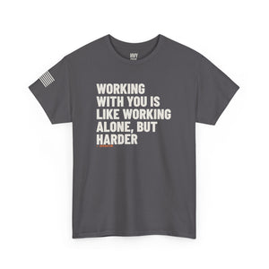 Working With You is Like Working Alone, but Harder Tee — view 5