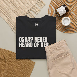 OSHA? Never Heard of Her Tee — view 9