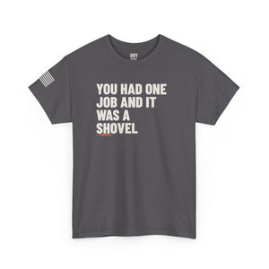 You Had One Job and it Was a Shovel Tee — view 5