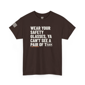 Wear Your Safety Glasses, ya Can't See a Pair of T*** Tee — view 5