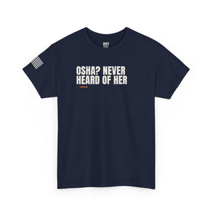 OSHA? Never Heard of Her Tee — view 5