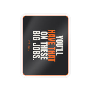 You'll Have That on These Big Jobs | Hard Hat Sticker — view 3