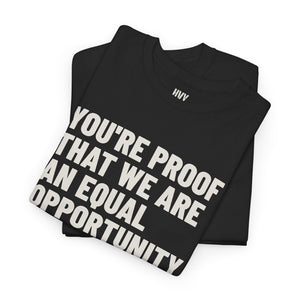 You're Proof That We Are an Equal Opportunity Employer Tee — view 9