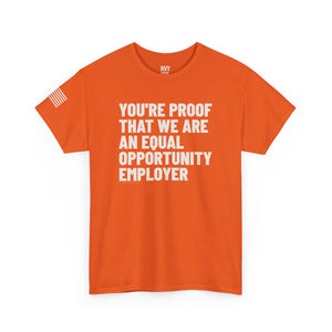 You're Proof That We Are an Equal Opportunity Employer Tee — view 3