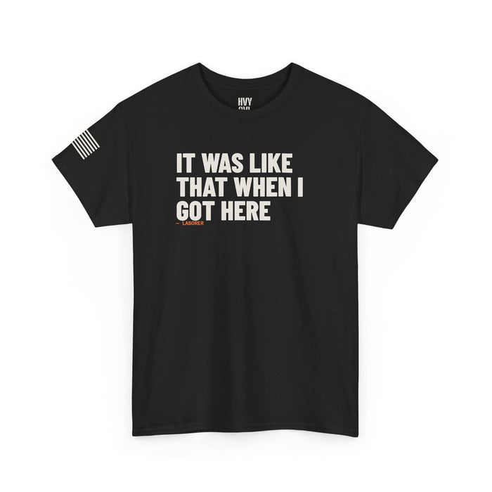 It Was Like That When I Got Here Tee detail