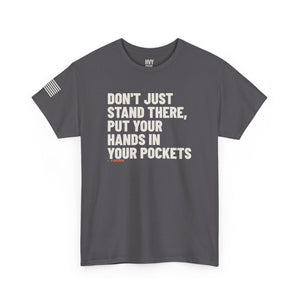 Don't Just Stand There, Put Your Hands in Your Pockets Tee — view 5
