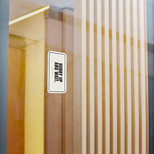 Hurry Up and Wait | Hard Hat Sticker — view 5
