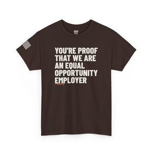 You're Proof That We Are an Equal Opportunity Employer Tee — view 4