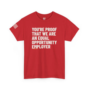 You're Proof That We Are an Equal Opportunity Employer Tee — view 7