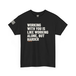 Working With You is Like Working Alone, but Harder Tee — view 2