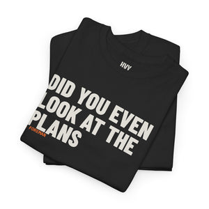Did You Even Look at the Plans Tee — view 9