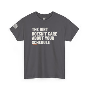 The Dirt Doesn't Care About Your Schedule Tee — view 5