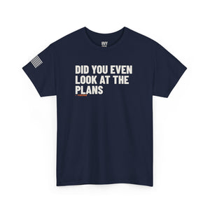 Did You Even Look at the Plans Tee — view 6