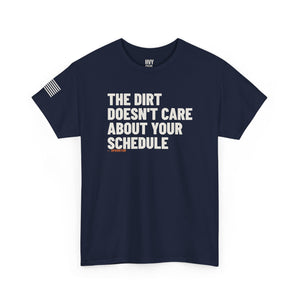 The Dirt Doesn't Care About Your Schedule Tee — view 6