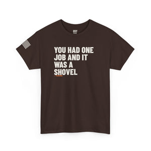 You Had One Job and it Was a Shovel Tee — view 4