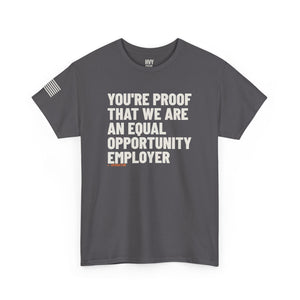 You're Proof That We Are an Equal Opportunity Employer Tee — view 5