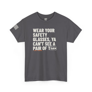 Wear Your Safety Glasses, ya Can't See a Pair of T*** Tee — view 6
