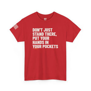 Don't Just Stand There, Put Your Hands in Your Pockets Tee — view 7