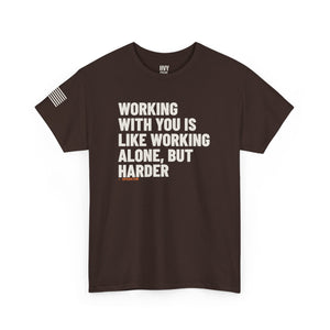 Working With You is Like Working Alone, but Harder Tee — view 4
