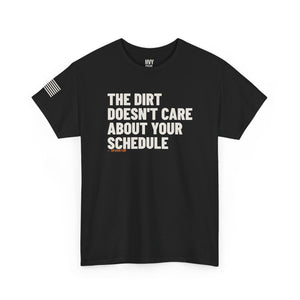 The Dirt Doesn't Care About Your Schedule Tee — view 2