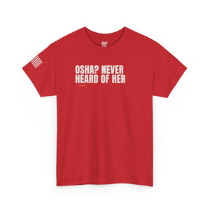 OSHA? Never Heard of Her Tee — view 6