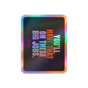 You'll Have That on These Big Jobs | Hard Hat Sticker — view 4