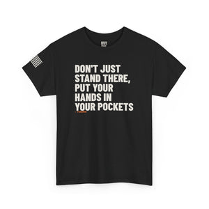 Don't Just Stand There, Put Your Hands in Your Pockets Tee — view 2