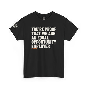 You're Proof That We Are an Equal Opportunity Employer Tee — view 2
