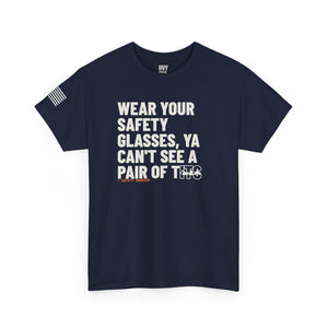 Wear Your Safety Glasses, ya Can't See a Pair of T*** Tee — view 7