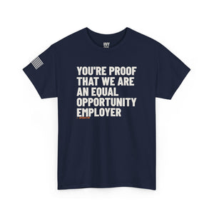 You're Proof That We Are an Equal Opportunity Employer Tee — view 6