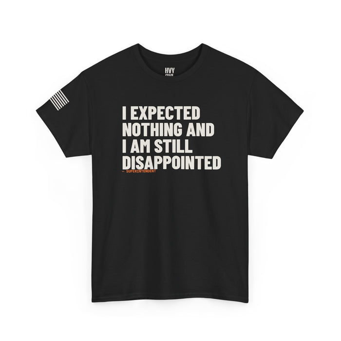 I Expected Nothing and I Am Still Disappointed Tee detail