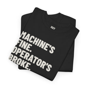 Machine's Fine. Operator's Broke Tee — view 9