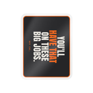 You'll Have That on These Big Jobs | Hard Hat Sticker — view 2