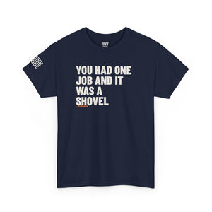 You Had One Job and it Was a Shovel Tee — view 6