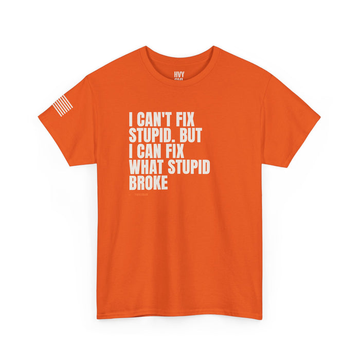 I Can't Fix Stupid Tee detail