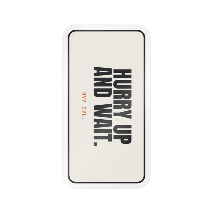 Hurry Up and Wait | Hard Hat Sticker detail