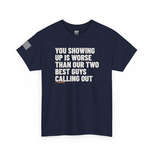 You Showing Up is Worse than Our Two Best Guys Calling Out Tee — view 6