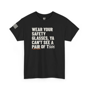Wear Your Safety Glasses, ya Can't See a Pair of T*** Tee — view 3