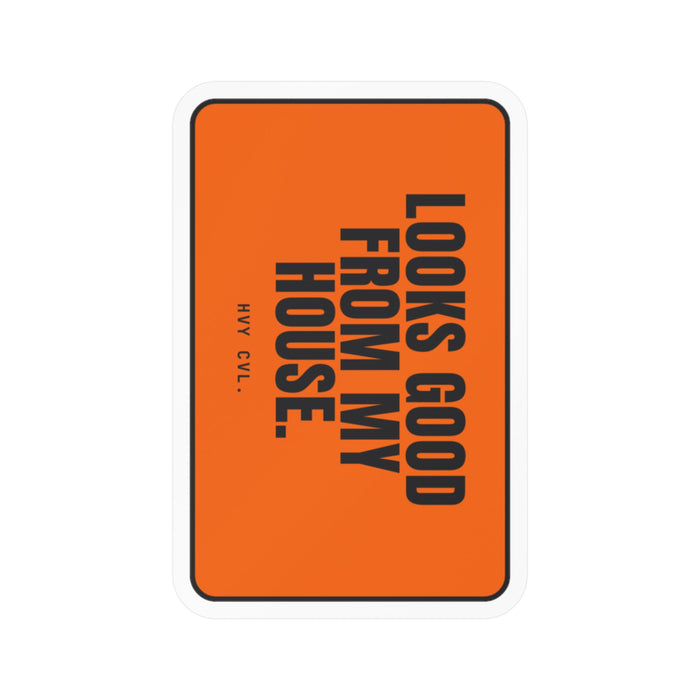 Looks Good From My House | Hard Hat Sticker