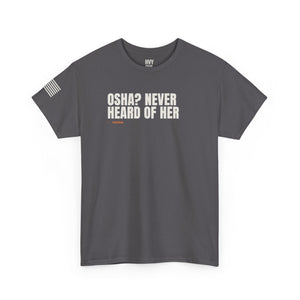 OSHA? Never Heard of Her Tee — view 4