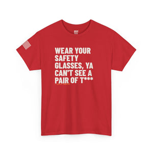 Wear Your Safety Glasses, ya Can't See a Pair of T*** Tee — view 8