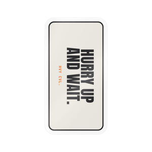 Hurry Up and Wait | Hard Hat Sticker — view 3