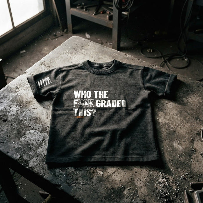 Who the F*** Graded This Tee